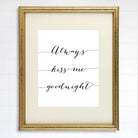 Always Kiss Me Goodnight Art Print - 8x10 - Dream Big Printables