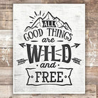 All Good Things Are Wild and Free Art Print - 8x10 - Dream Big Printables