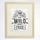 All Good Things Are Wild and Free Art Print - 8x10 - Dream Big Printables