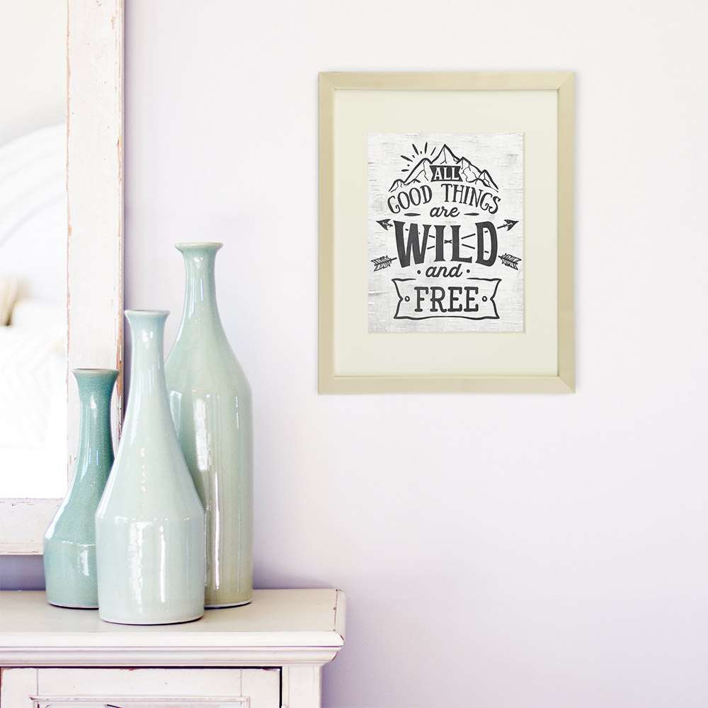 All Good Things Are Wild and Free Art Print - 8x10 - Dream Big Printables