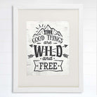 All Good Things Are Wild and Free Art Print - 8x10 - Dream Big Printables