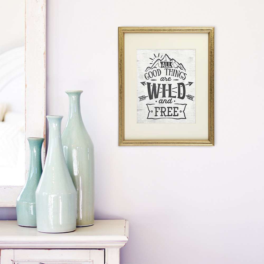 All Good Things Are Wild and Free Art Print - 8x10 - Dream Big Printables