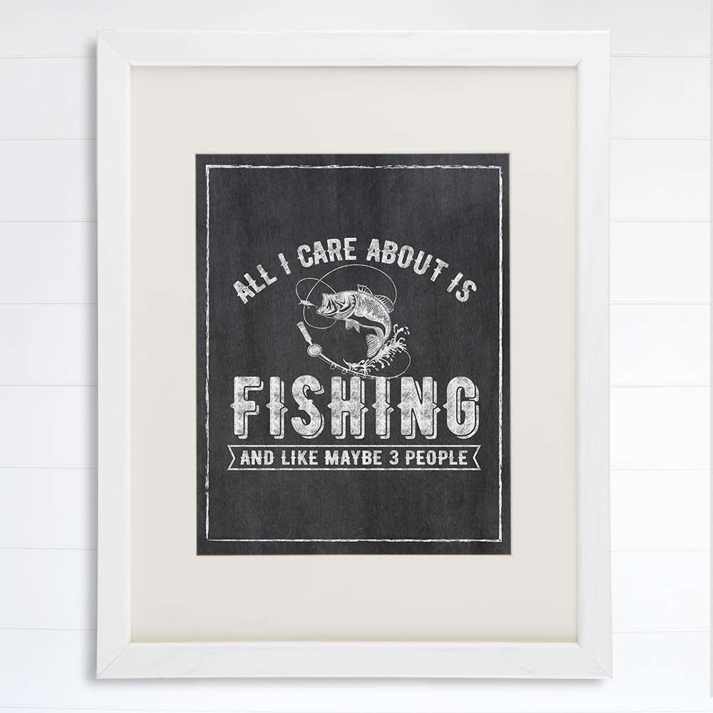 All I Care About Is Fishing Art Print - 8x10 - Dream Big Printables