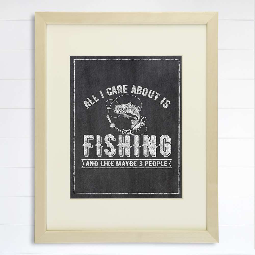 All I Care About Is Fishing Art Print - 8x10 - Dream Big Printables