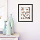 All You Need Is Coffee Wall Art Print - 8x10 - Dream Big Printables