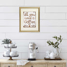 All You Need Is Coffee Wall Art Print - 8x10 - Dream Big Printables