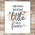 And Though She Be But Little She is Fierce - Unframed - 8x10 - Dream Big Printables