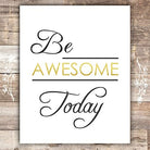 Be Awesome Today Inspirational Print - Unframed - 8x10 - Dream Big Printables