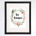 Be Brave Floral Wreath Art Print - 8x10 - Dream Big Printables