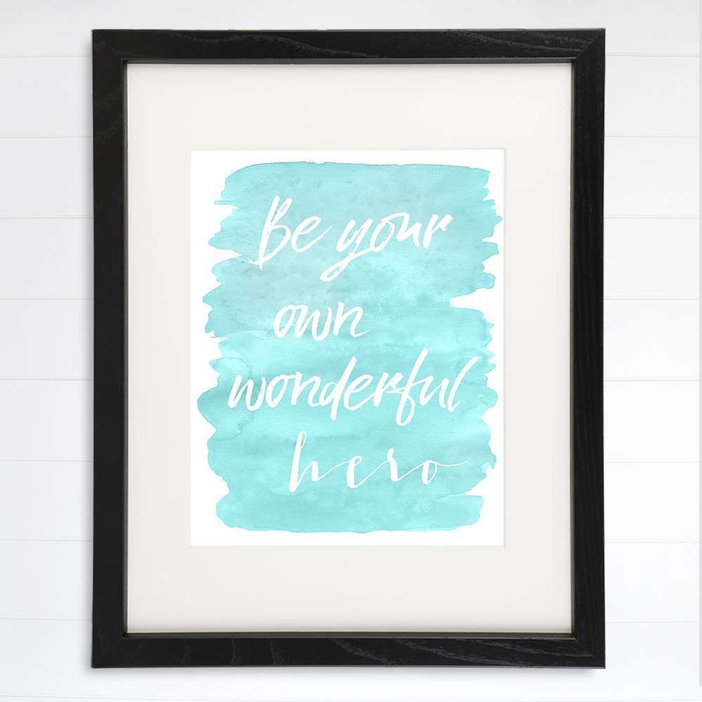 Be Your Own Wonderful Hero - 8x10 - Dream Big Printables