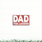 Dad - The Legend - Dream Big Printables