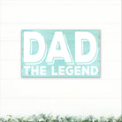 Dad - The Legend - Dream Big Printables