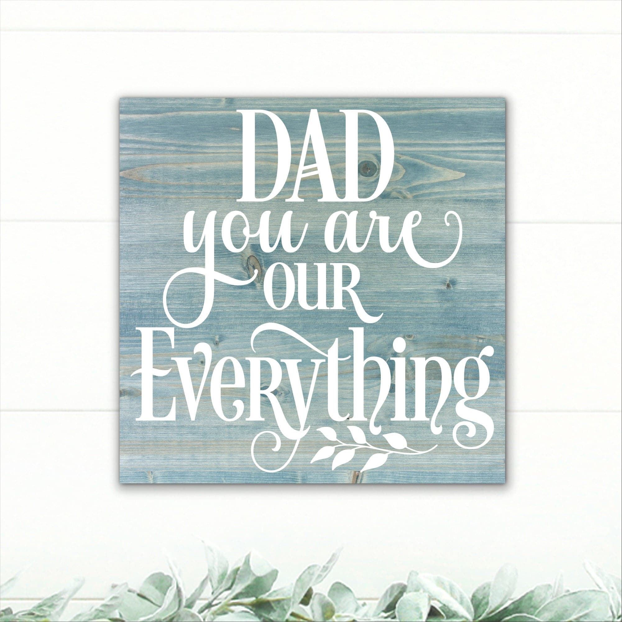 Dad You Are Our Everything - Dream Big Printables