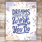 Dreams Don't Work Unless You Do Art Print - Unframed - 8x10 - Dream Big Printables