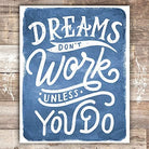 Dreams Don't Work Unless You Do Art Print - Unframed - 8x10 - Dream Big Printables