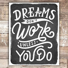 Dreams Don't Work Unless You Do Black and White Art Print - Unframed - 8x10 - Dream Big Printables