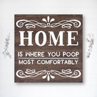 Home Is Where You Poop Most Comfortably - Dream Big Printables