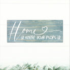 Home Is Where Your Mom Is - Dream Big Printables