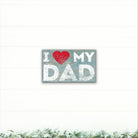 I Love My Dad - Dream Big Printables