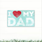 I Love My Dad - Dream Big Printables