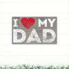 I Love My Dad - Dream Big Printables