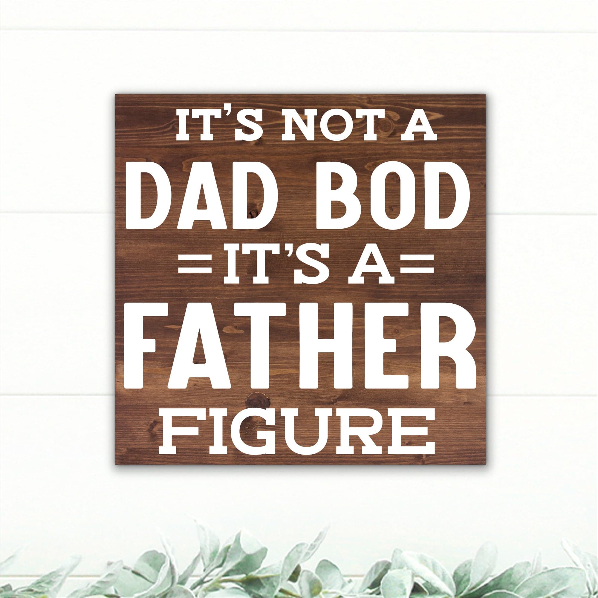 It's Not a Dad Bod, It's a Father Figure! - Dream Big Printables