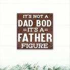 It's Not a Dad Bod, It's a Father Figure! - Dream Big Printables