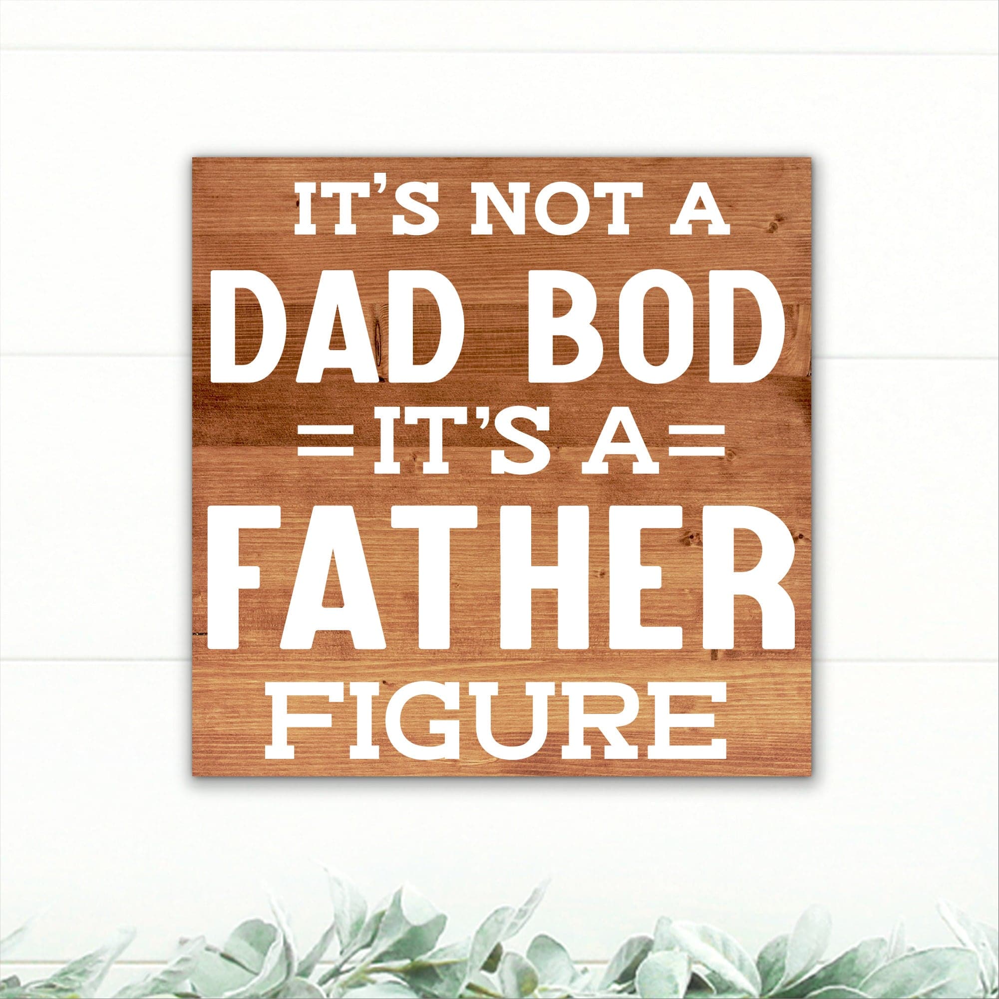 It's Not a Dad Bod, It's a Father Figure! - Dream Big Printables