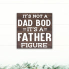 It's Not a Dad Bod, It's a Father Figure! - Dream Big Printables