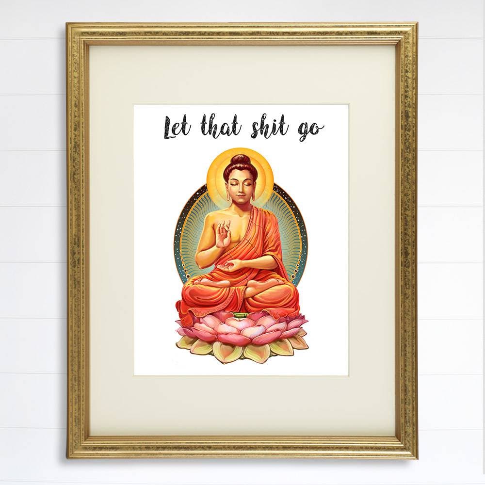 Let That Shit Go Art Print - 8x10 | Buddha Wall Art - Dream Big Printables