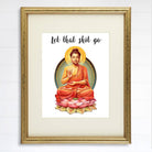 Let That Shit Go Art Print - 8x10 | Buddha Wall Art - Dream Big Printables