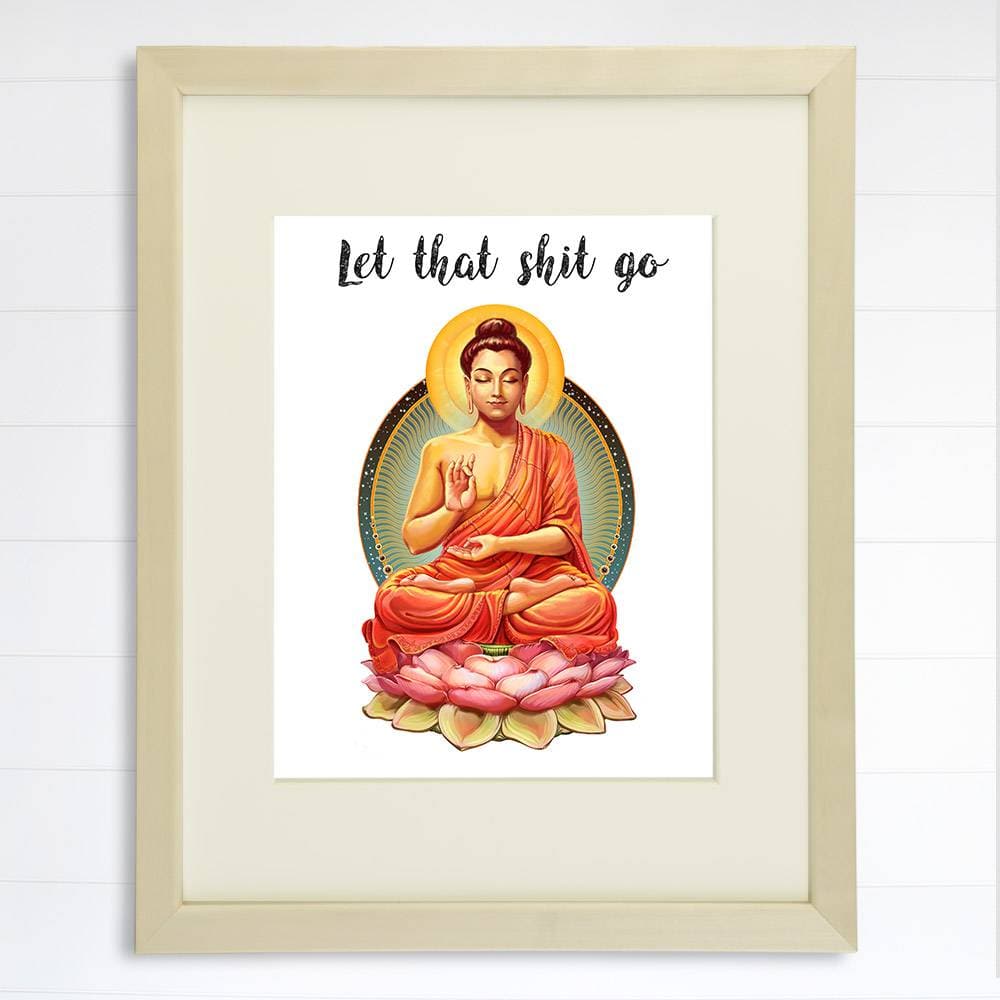 Let That Shit Go Art Print - 8x10 | Buddha Wall Art - Dream Big Printables