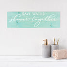 Save Water Shower Together - Dream Big Printables