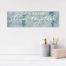 Save Water Shower Together - Dream Big Printables