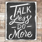 Talk Less Do More Black and White Art Print - Unframed - 8x10 - Dream Big Printables