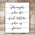 Though She Be But Little She Is Fierce Art Print - Unframed - 8x10 - Dream Big Printables