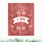 To The World You Are A Mom - Dream Big Printables