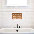 Would Poop Here Again - Dream Big Printables