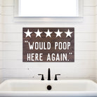 Would Poop Here Again - Dream Big Printables