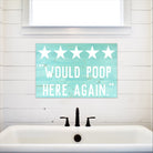 Would Poop Here Again - Dream Big Printables